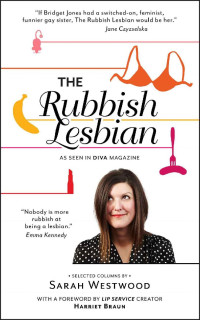 Sarah Westwood — The Rubbish Lesbian: Selected Columns
