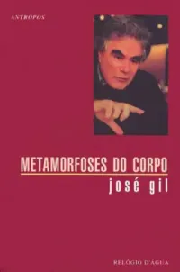 José Gil — Metamorfoses do Corpo