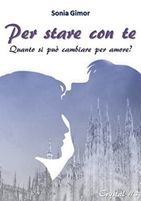 Sonia Gimor — Per stare con te (Crystal Vol. 3) (Italian Edition)