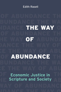 Edith Rasell — The Way of Abundance: Economic Justice in Scripture and Society