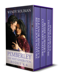 Wendy Soliman — Pemberley: The Next Generation Vols 4 - 6