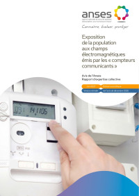 Anses — AVIS révisé et RAPPORT de l"Anses relatif à l"évaluation de l"exposition de la population aux champs électromagnétiques émis par les "compteurs communicants"
