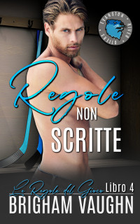 Vaughn, Brigham — Regole Non Scritte (Italian Edition)