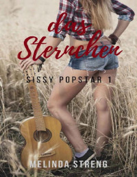 Streng, Melinda — Das Sternchen : Sissy Popstar 1 (German Edition)