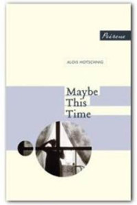 Alois Hotschnig — Maybe This Time