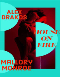 Mallory Monroe — Alex Drakos: House on Fire