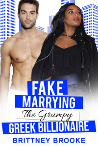 Brooke, Brittney — Faking Marrying the Grumpy Greek Billionaire