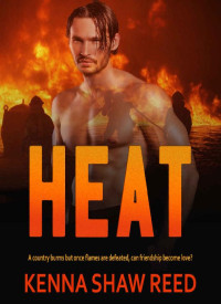 Kenna Shaw Reed — Heat: A Friends to Lovers, Firefighter Romance