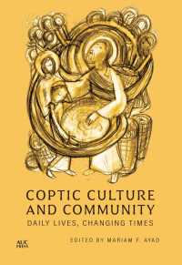 Mariam F. Ayad; — Coptic Culture and Community