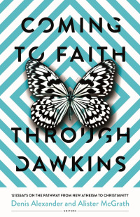 Alister McGrath;Denis Alexander; — Coming to Faith Through Dawkins