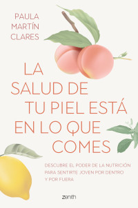 Paula Martín Clarés — La salud de tu piel está en lo que comes