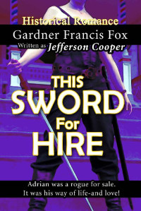 Gardner Francis Fox — This Sword for Hire