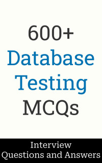 Salunke, Manish — 600+ Database Testing Interview Questions and Answers: MCQ Format Questions