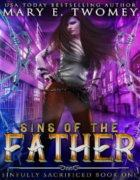 Mary E. Twomey — Sins of the Father: A Paranormal Prison Romance (Sinfully Sacrified Book 1)