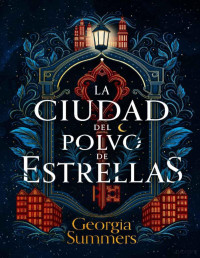 Georgia Summers — La Ciudad Del Polvo De Estrellas