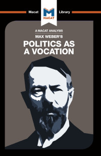 Tom McClean;Jason Xidias;William Brett; — An Analysis of Max Weber's Politics As a Vocation