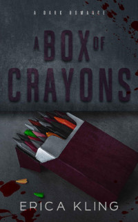 Erica Kling — A Box Of Crayons (Crayon Box Book 1)
