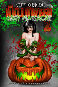 O'Brien, Jeff — The Halloween Orgy Massacre 2