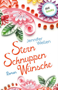 Jennifer Wellen — Sternschnuppenwünsche. Roman