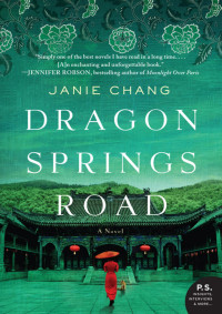 Chang, Janie — Dragon Springs Road: A Novel