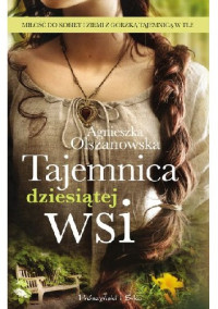 Agnieszka Olszanowska — Tajemnica dziesiątej wsi