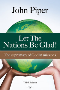 JOHN PIPER; — Let the Nations Be Glad