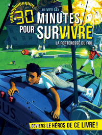 Gay Olivier — 30 Minutes pour survivre, tome 9 : La Forteresse du Fou