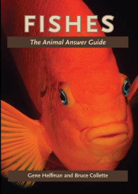 Gene Helfman & Bruce Collette — Fishes: The Animal Answer Guide