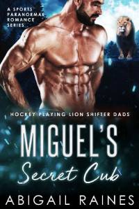 Abigail Raines — Miguel's Secret Cub