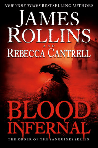 James Rollins, Rebecca Cantrell — Blood Infernal (The Order of the Sanguines #3)