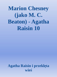 Agatha Raisin i przeklęta wieś — Marion Chesney (jako M. C. Beaton) - Agatha Raisin 10