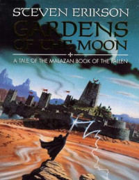 Steven Erikson — Malazan Book of the Fallen -01- Gardens of the Moon