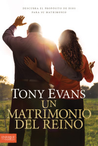 Tony Evans;Tyndale; — Un matrimonio del reino