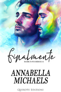 Annabella Michaels — Finalmente (Hamilton’s Heroes Serie Vol. 2) (Italian Edition)