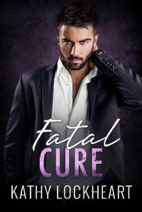 Kathy Lockheart — Fatal Cure: A Standalone Suspenseful Romance (Secrets and the City Book 2)