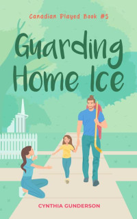 Cynthia Gunderson — Guarding Home Ice