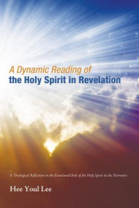 Hee Youl Lee; — A Dynamic Reading of the Holy Spirit in Revelation