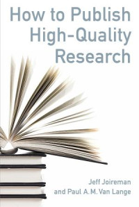 Joireman, Jeff, Van Lange, Paul A. M — How to Publish High-Quality Research