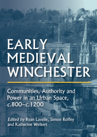 Ryan Lavelle;Simon Roffey;Katherine Weikert; — Early Medieval Winchester