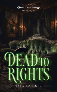 Tarah Benner — Dead to Rights: A Paranormal Cozy Mystery