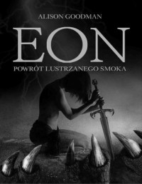 GOODMAN ALISON — Eon #1 Powrot lustrzanego smoka