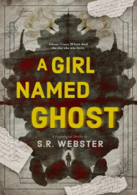 S.R. Webster — A Girl Named Ghost