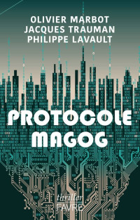 Olivier Marbot & Jacques Trauman & Philippe Lavault & Jacques Trauman & Olivier Marbot & Philippe Lavault — Protocole Magog