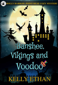 Ethan, Kelly — Banshee, Vikings and Voodoo: Holly Harrow: Point Muse Cozy Paranormal Mystery