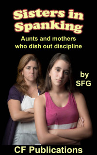 SFG — Sisters in Spanking: Aunts and mothers who dish out discipline