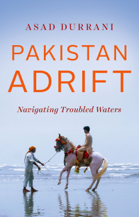 Asad Durrani; — Pakistan Adrift