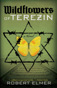 Elmer, Robert.; — Wildflowers of Terezin