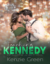 Kenzie Green — Teaching Kennedy (St. Augustine University Series Book 3)