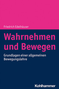 Friedrich Edelhäuser — Wahrnehmen und Bewegen