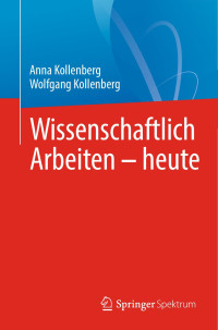 Anna Kollenberg, Wolfgang Kollenberg — Wissenschaftlich Arbeiten - Heute